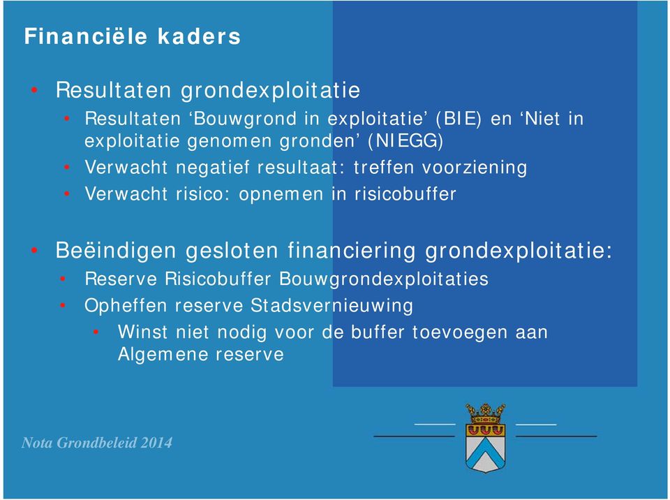 in risicobuffer Beëindigen gesloten financiering grondexploitatie: Reserve Risicobuffer Bouwgrondexploitaties