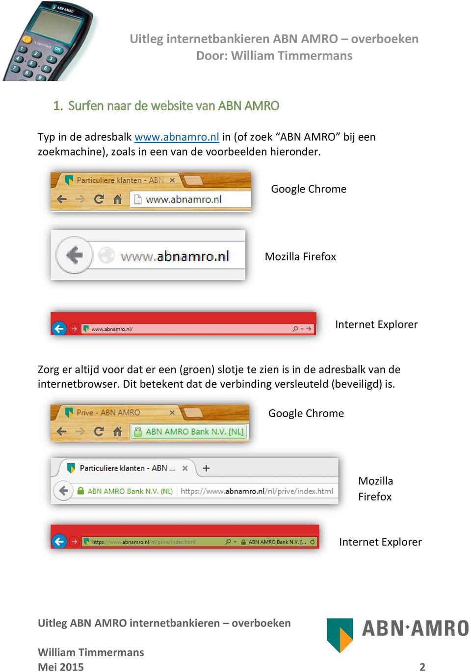 Google Chrome Mozilla Firefox Internet Explorer Zorg er altijd voor dat er een (groen) slotje te zien is