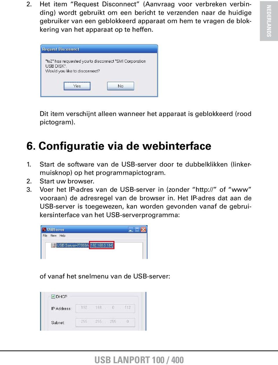 Start de software van de USB-server door te dubbelklikken (linkermuisknop) op het programmapictogram. 2. Start uw browser. 3.