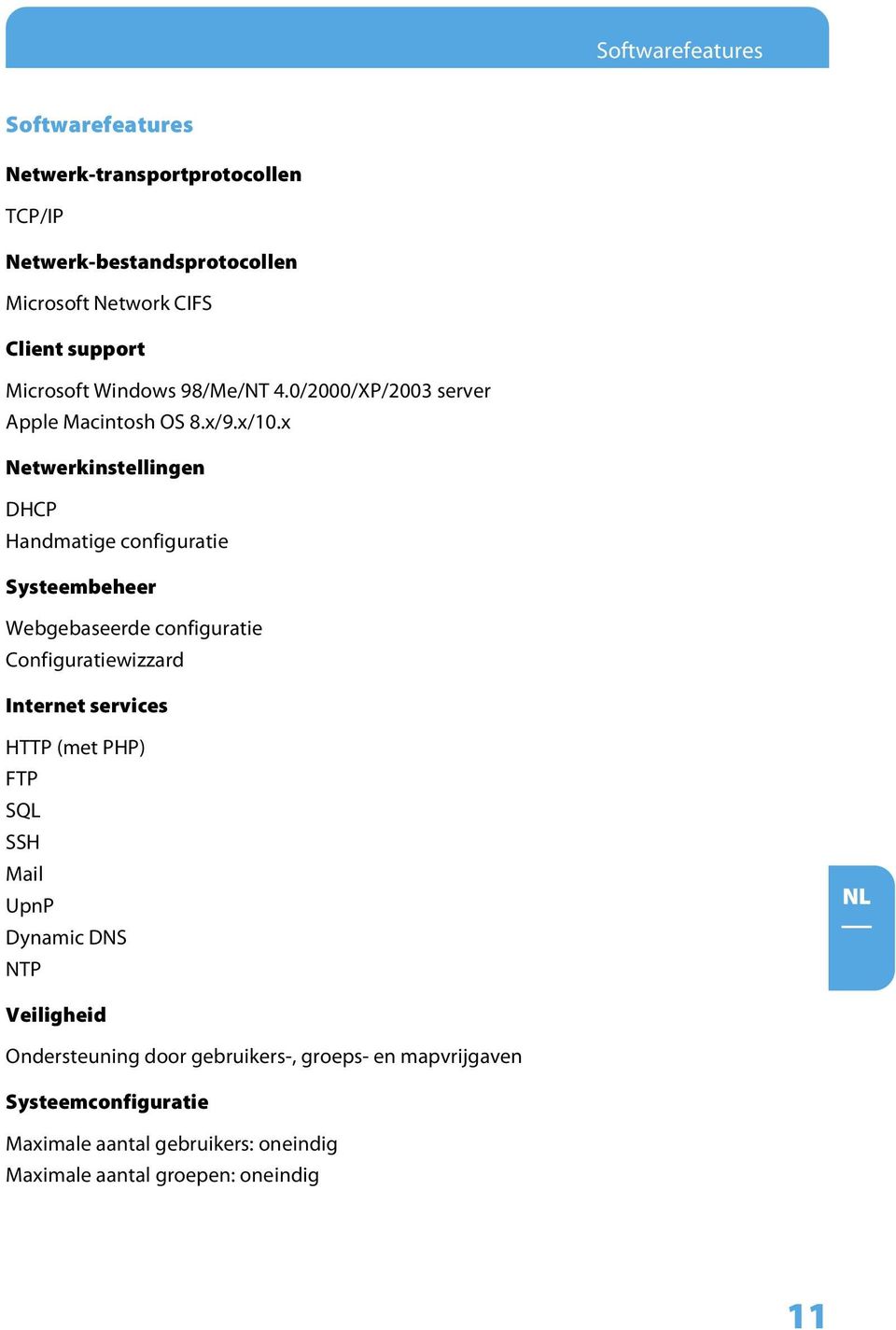 x Netwerkinstellingen DHCP Handmatige configuratie Systeembeheer Webgebaseerde configuratie Configuratiewizzard Internet services HTTP (met