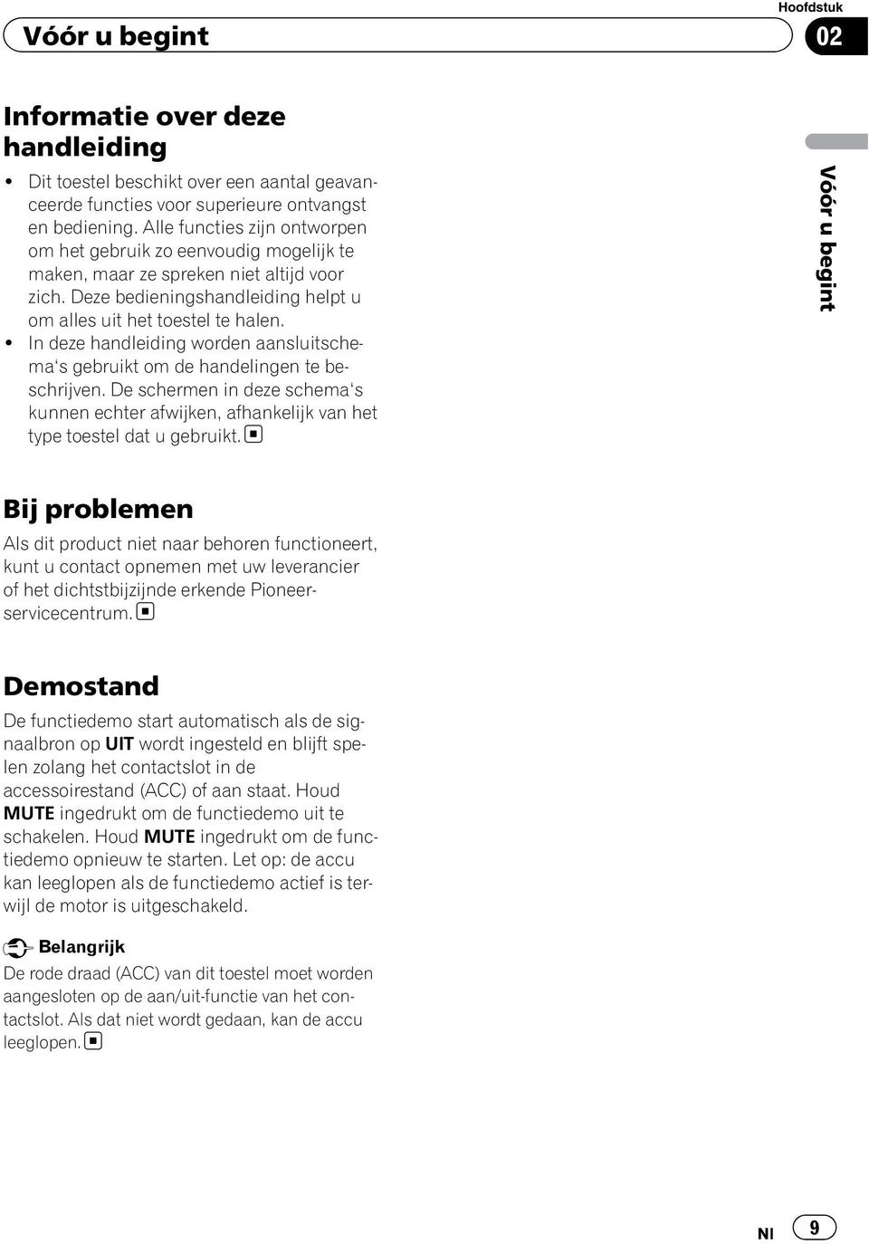 ! In deze handleiding worden aansluitschema s gebruikt om de handelingen te beschrijven. De schermen in deze schema s kunnen echter afwijken, afhankelijk van het type toestel dat u gebruikt.