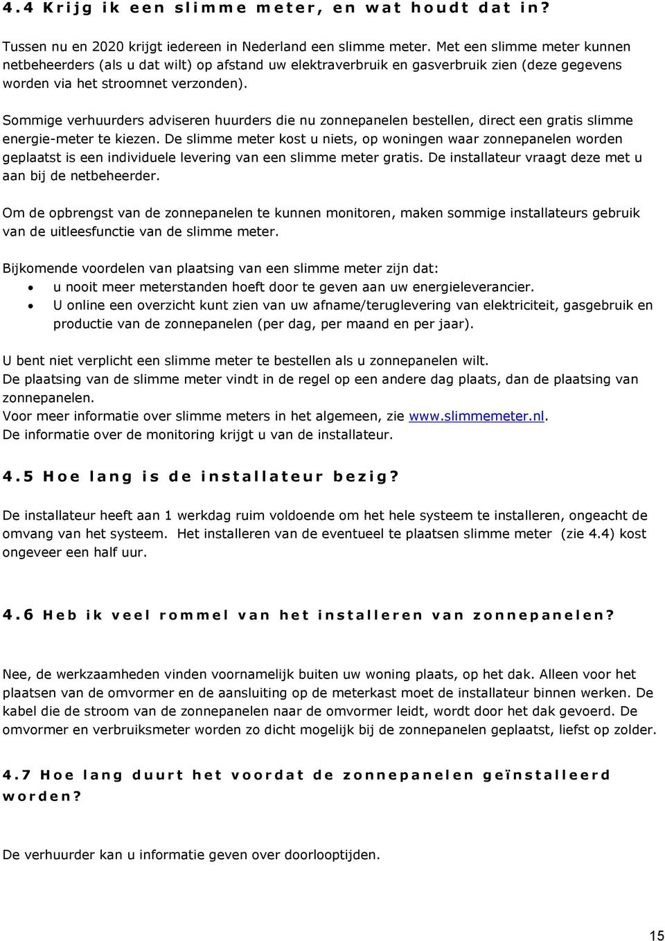 Sommige verhuurders adviseren huurders die nu zonnepanelen bestellen, direct een gratis slimme energie-meter te kiezen.