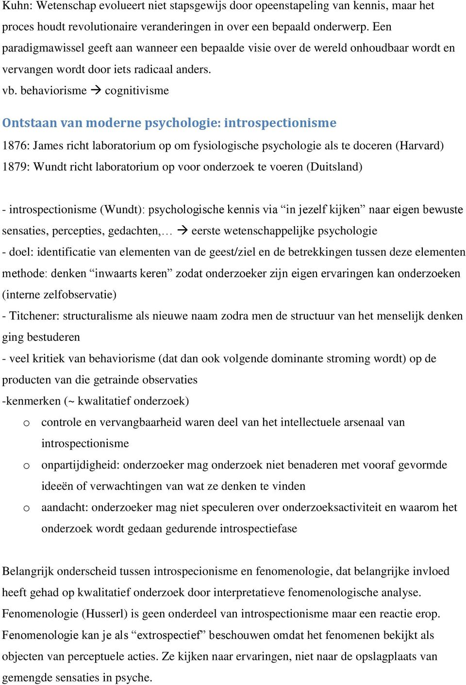 behaviorisme cognitivisme Ontstaan van moderne psychologie: introspectionisme 1876: James richt laboratorium op om fysiologische psychologie als te doceren (Harvard) 1879: Wundt richt laboratorium op