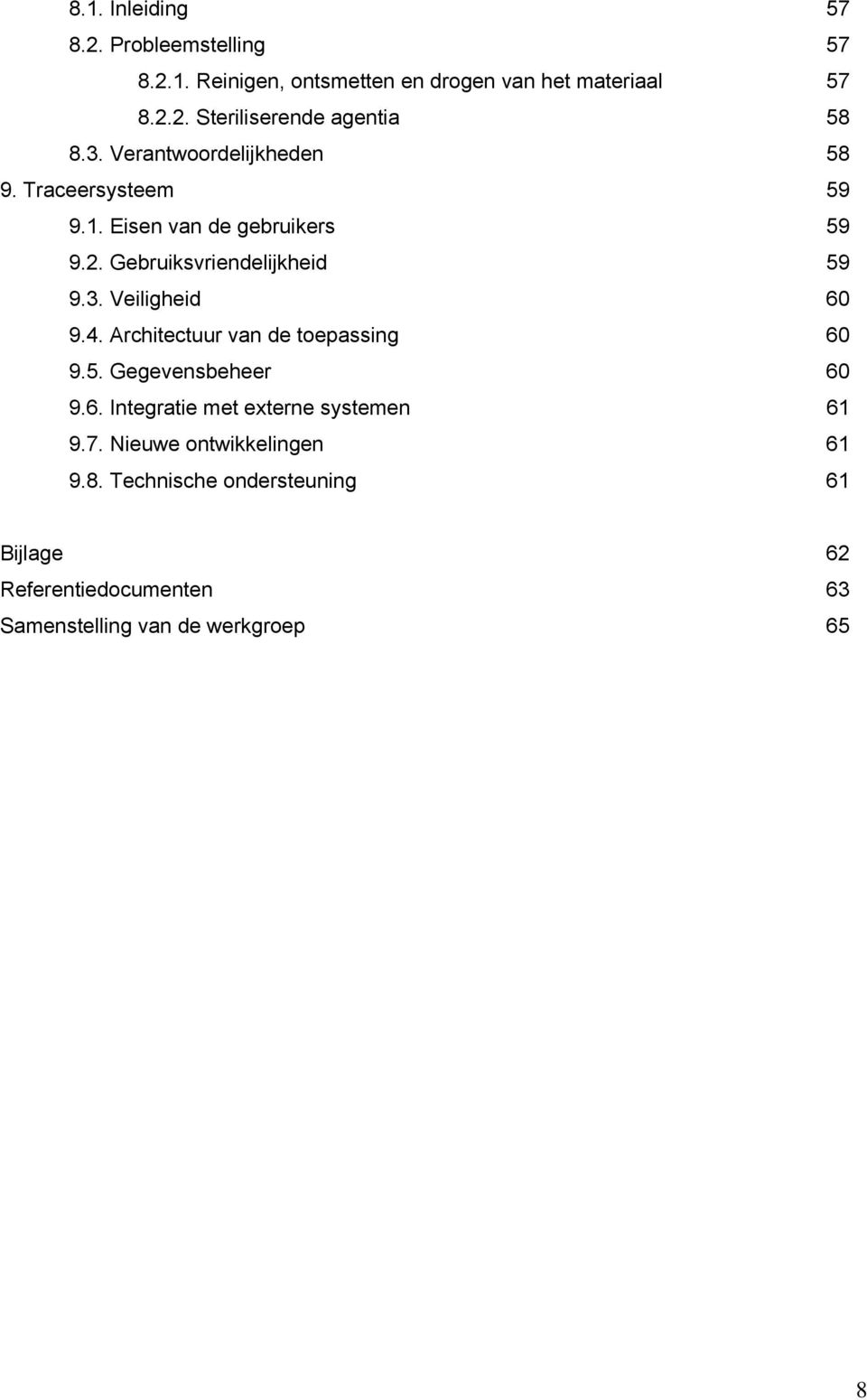 4. Architectuur van de toepassing 60 9.5. Gegevensbeheer 60 9.6. Integratie met externe systemen 61 9.7.