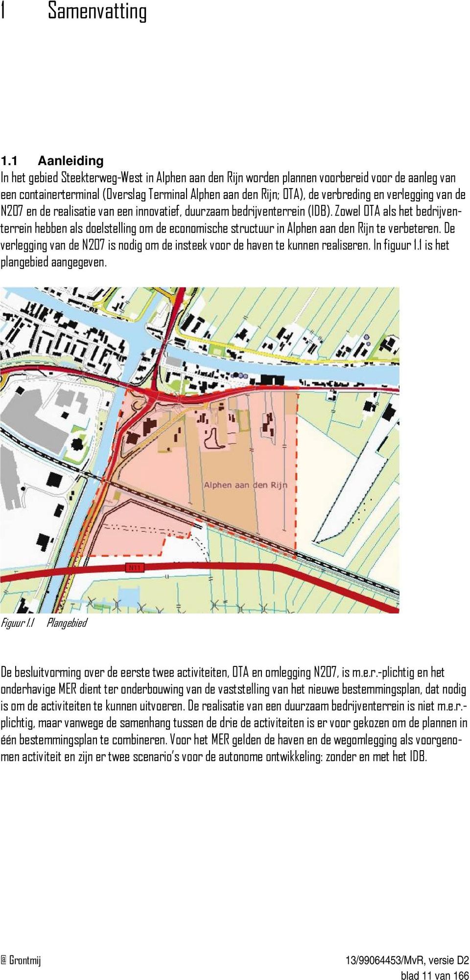 verlegging van de N207 en de realisatie van een innovatief, duurzaam bedrijventerrein (IDB).