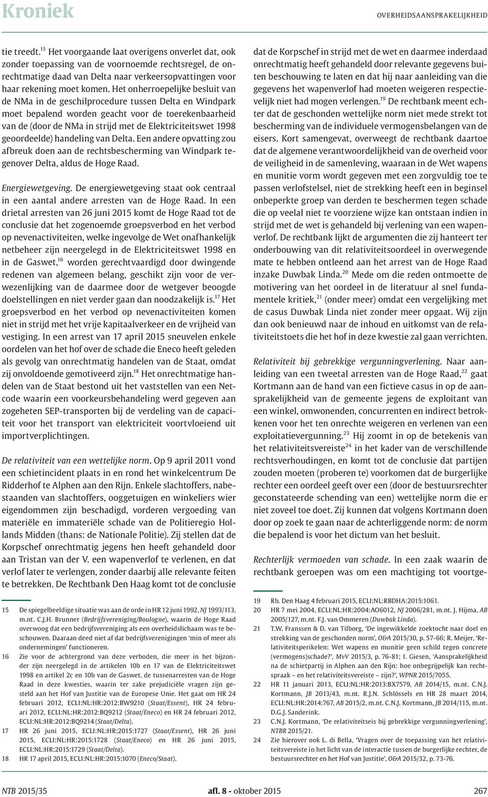 Het onherroepelijke besluit van de NMa in de geschilprocedure tussen Delta en Windpark moet bepalend worden geacht voor de toerekenbaarheid van de (door de NMa in strijd met de Elektriciteitswet 1998