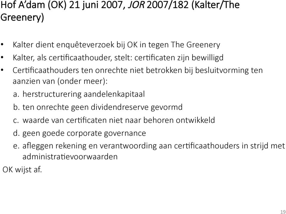 meer): a. herstructurering aandelenkapitaal b. ten onrechte geen dividendreserve gevormd c.