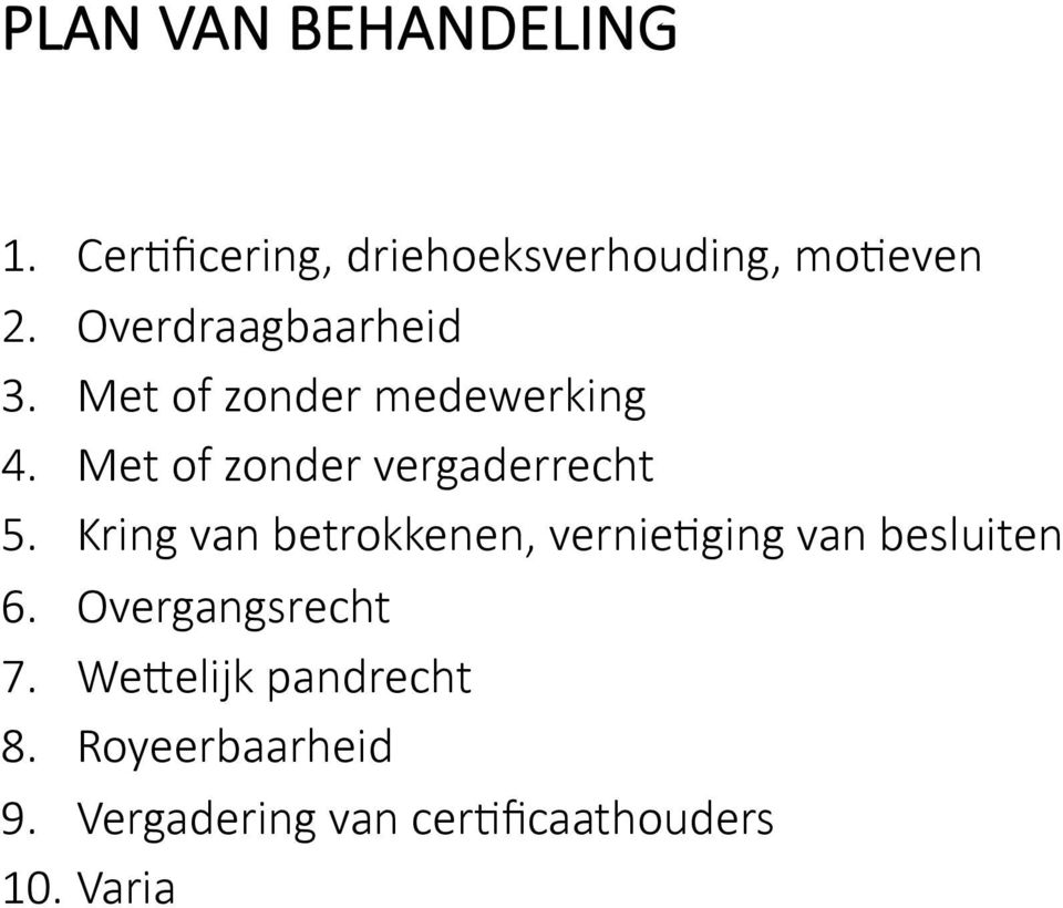 Met of zonder vergaderrecht 5.