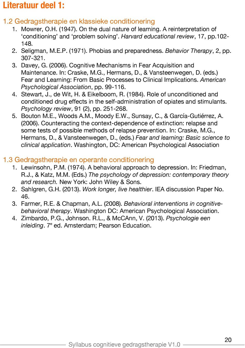 Cognitive Mechanisms in Fear Acquisition and Maintenance. In: Craske, M.G., Hermans, D., & Vansteenwegen, D. (eds.) Fear and Learning: From Basic Processes to Clinical Implications.