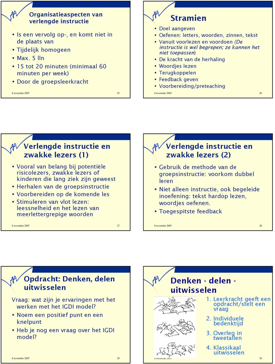 wel begrepen; ze kunnen het niet toepassen) De kracht van de herhaling Woordjes lezen Terugkoppelen geven Voorbereiding/preteaching 8 november 2007 26 en zwakke lezers (1) Vooral van belang bij