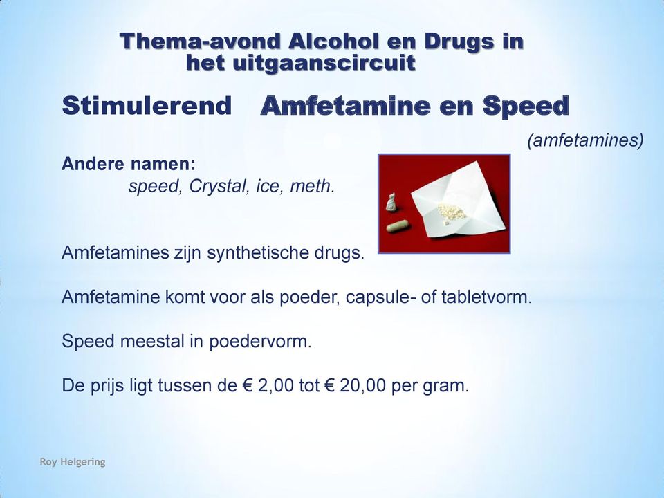 drugs. Amfetamine komt voor als poeder, capsule- of tabletvorm.