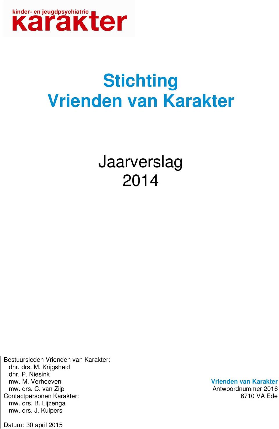 van Zijp Contactpersonen Karakter: mw. drs. B. Lijzenga mw. drs. J.