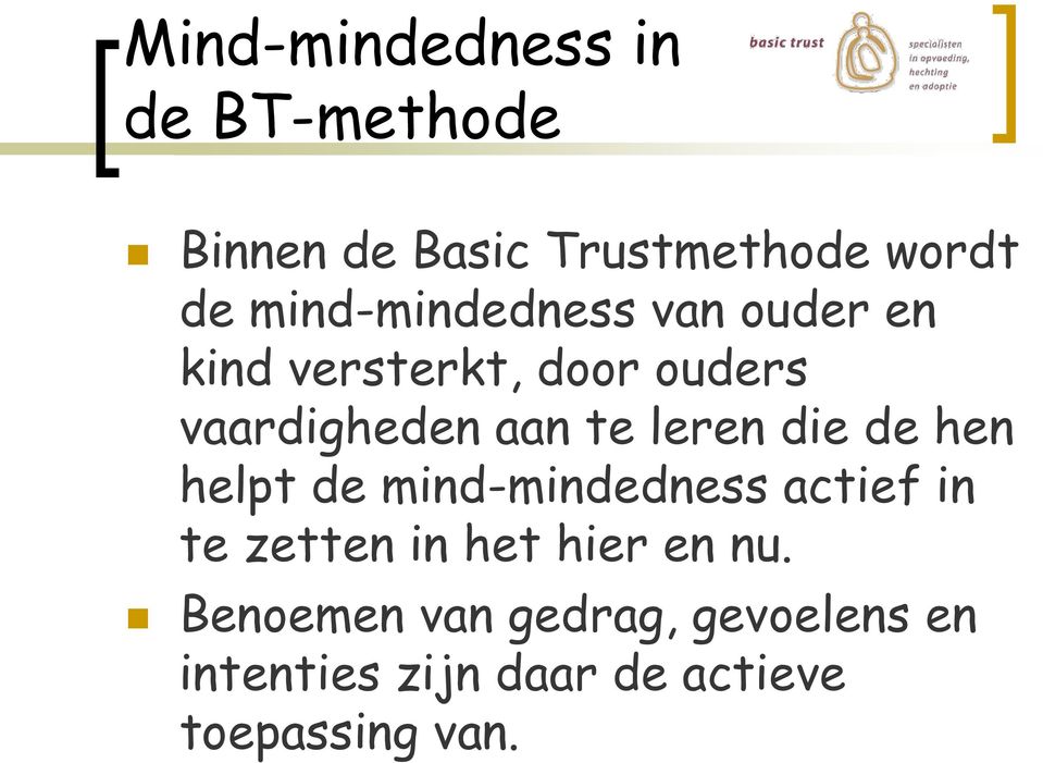 leren die de hen helpt de mind-mindedness actief in te zetten in het hier en