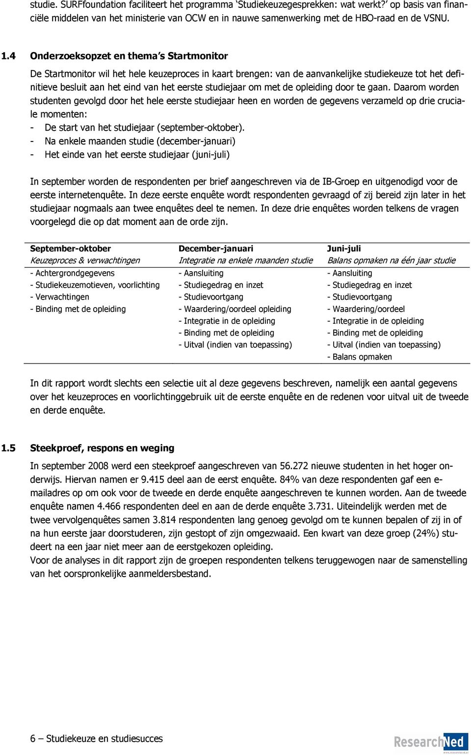 studiejaar om met de opleiding door te gaan.