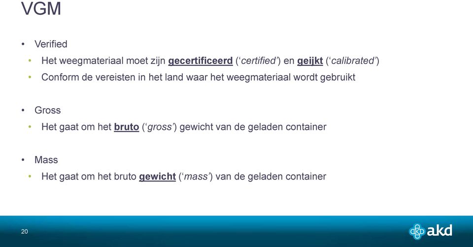 weegmateriaal wordt gebruikt Gross Het gaat om het bruto ( gross ) gewicht
