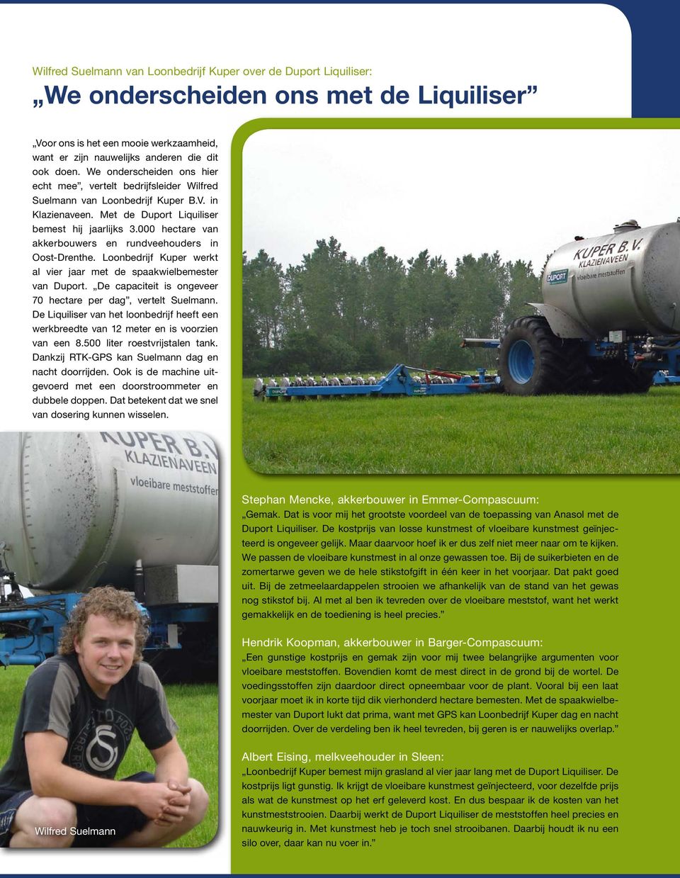 000 hectare van akkerbouwers en rundveehouders in Oost-Drenthe. Loonbedrijf Kuper werkt al vier jaar met de spaakwielbemester van Duport.