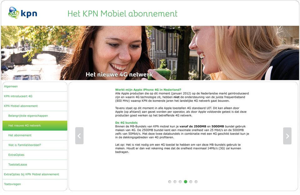 waarop KPN de komende jaren het landelijke 4G netwerk gaat bouwen. Tevens staat op dit moment in alle Apple toestellen 4G standaard UIT.