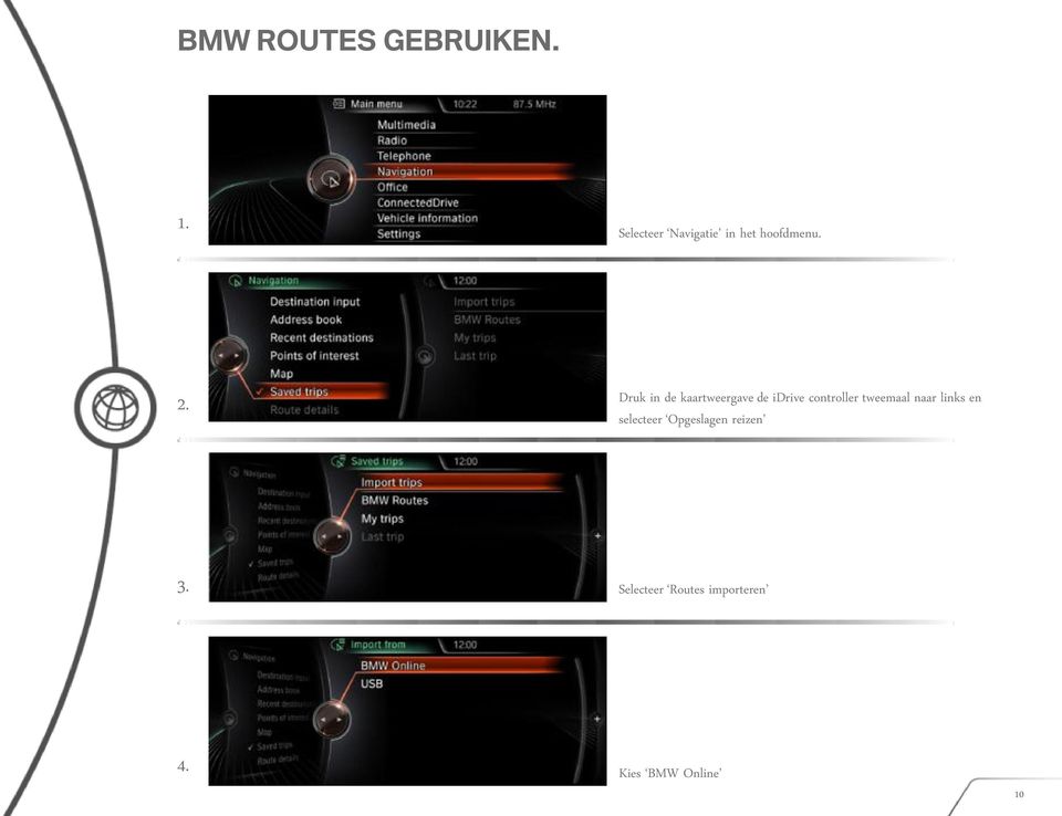 Druk in de kaartweergave de idrive controller