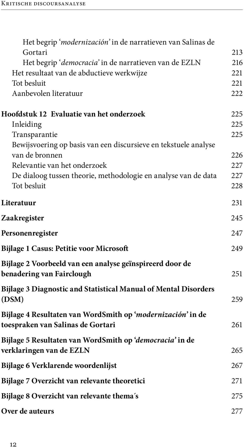 analyse van de data 213 216 221 221 222 225 225 225 226 227 227 228 Literatuur 231 Zaakregister 245 Personenregister 247 Bijlage 1 Casus: Petitie voor Microsoft 249 Bijlage 2 Voorbeeld van een