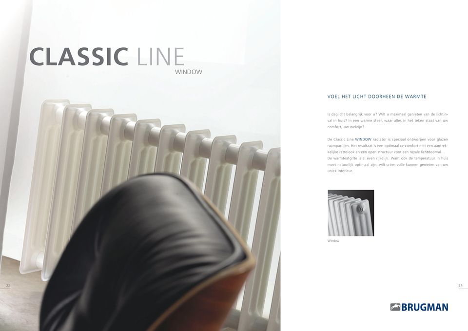 De Classic Line WINDOW radiator is speciaal ontworpen voor glazen raampartijen.