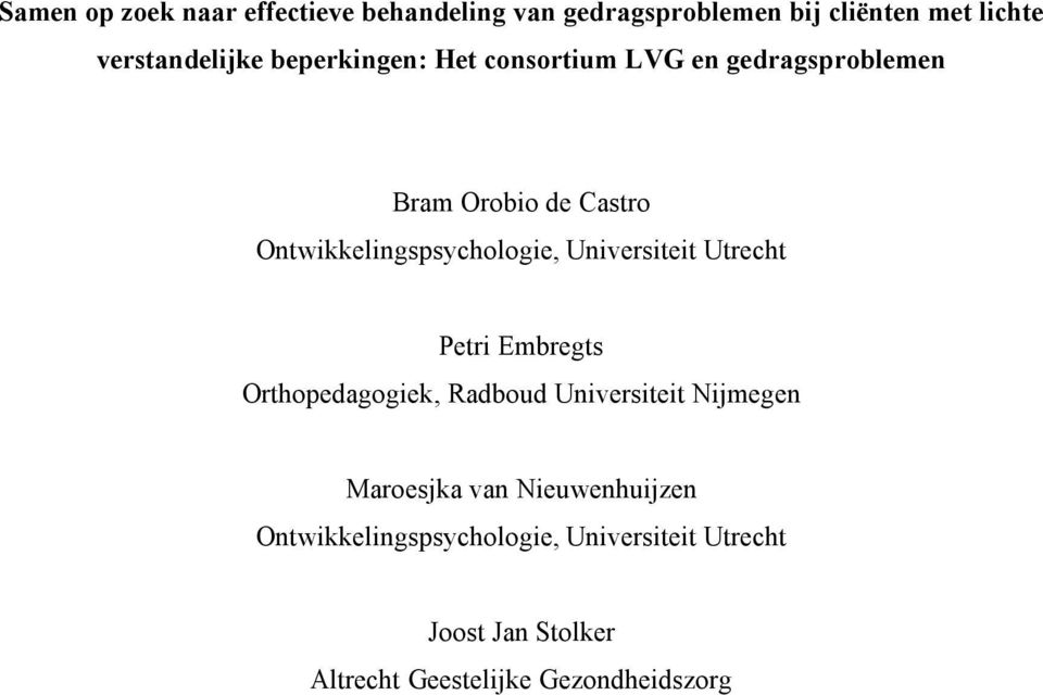 Universiteit Utrecht Petri Embregts Orthopedagogiek, Radboud Universiteit Nijmegen Maroesjka van