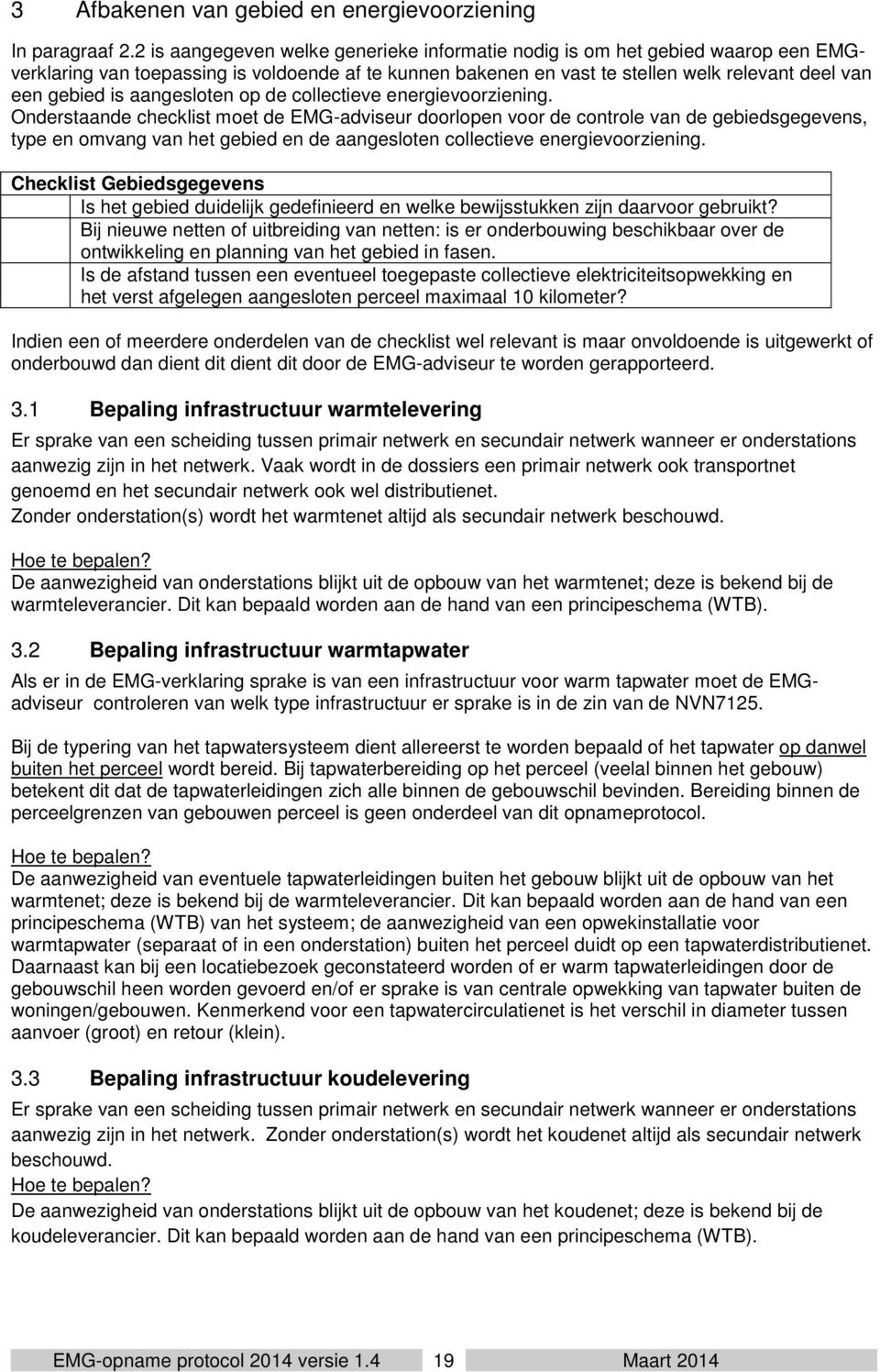 aangesloten op de collectieve energievoorziening.