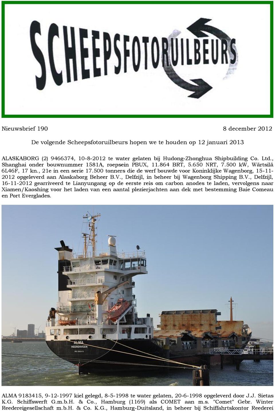 500 tonners die de werf bouwde voor Koninklijke Wagenborg, 15-11- 2012 opgeleverd aan Alaskaborg Beheer B.V.