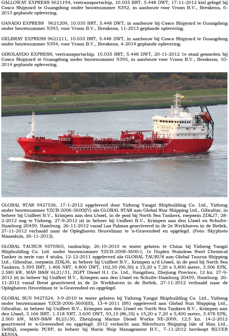 GELBRAY EXPRESS 9621211, 10.035 BRT, 5.448 DWT, in aanbouw bij Cosco Shipyard te Guangdong onder bouwnummer N394, voor Vroon B.V., Breskens, 4-2014 geplande oplevering.