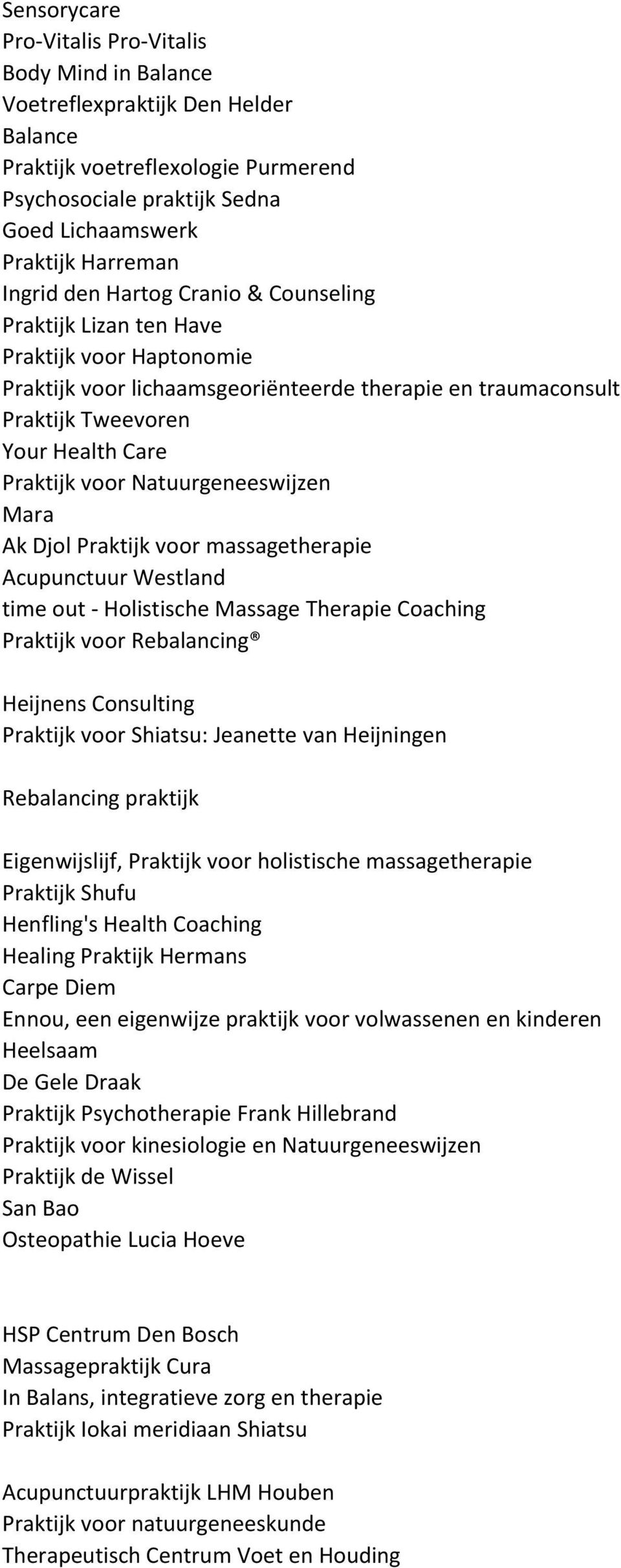 Natuurgeneeswijzen Mara Ak Djol Praktijk voor massagetherapie Acupunctuur Westland time out - Holistische Massage Therapie Coaching Praktijk voor Rebalancing Heijnens Consulting Praktijk voor