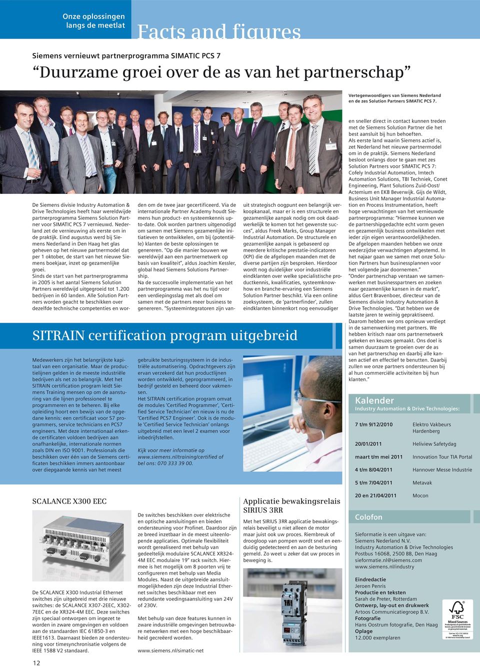 Met het SITRAIN certification program leidt Siemens Training mensen op om de aansturing van die lijnen professioneel te programmeren en te beheren.