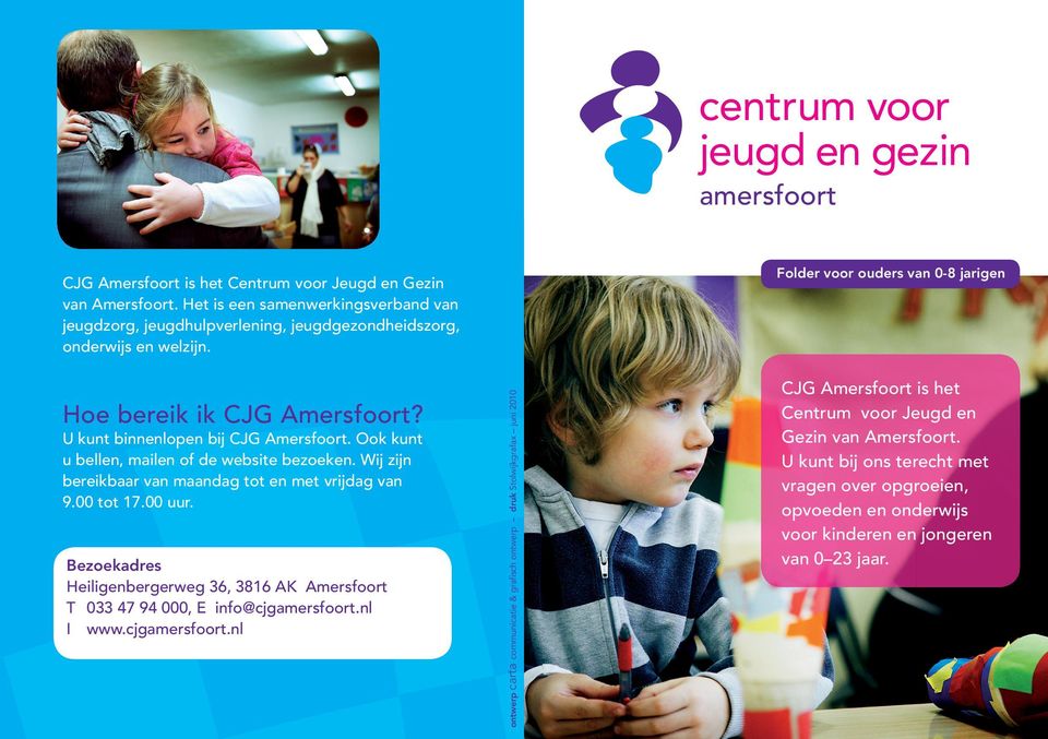 communicatie & grafisch ontwerp druk Stolwijkgrafax juni 2010 CJG Amersfoort is het Centrum voor Jeugd en Gezin van Amersfoort.