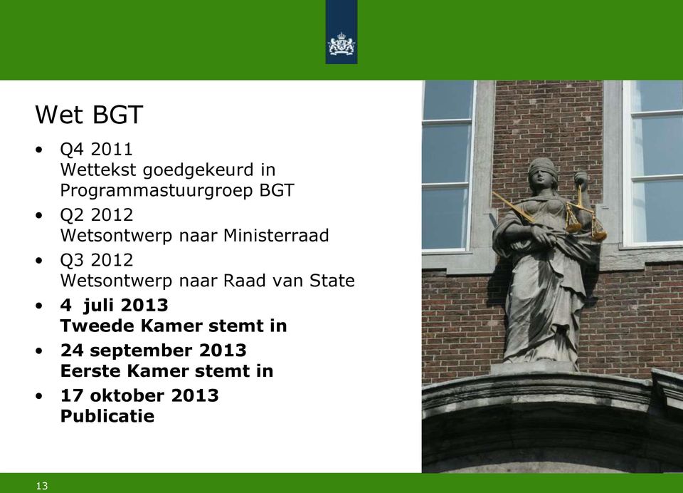 naar Raad van State 4 juli 2013 Tweede Kamer stemt in 24