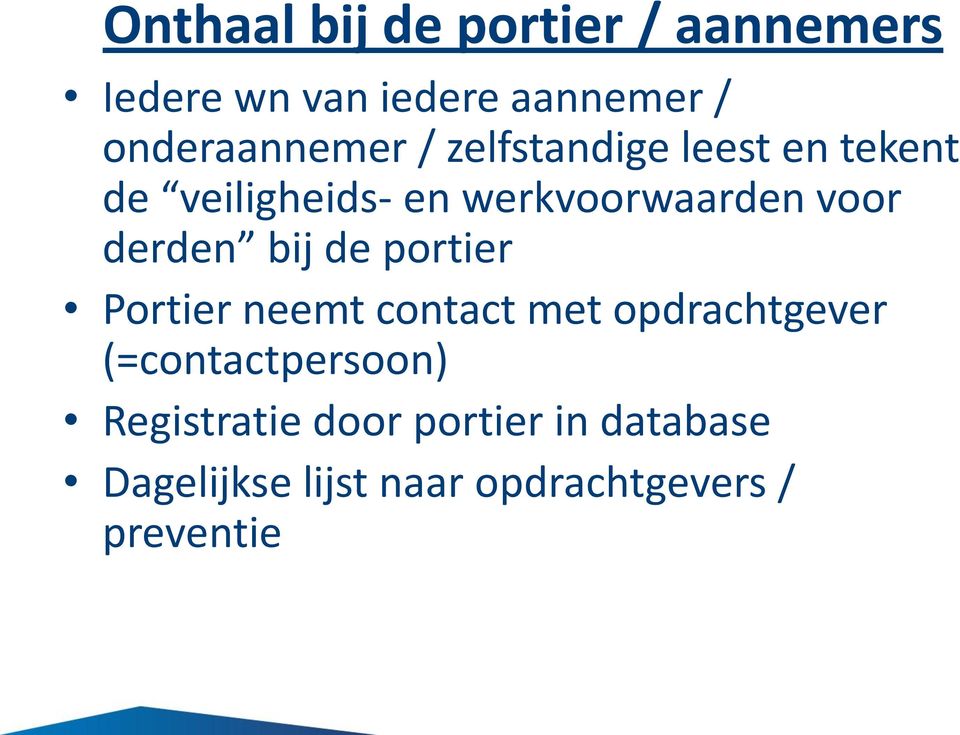 voor derden bij de portier Portier neemt contact met opdrachtgever