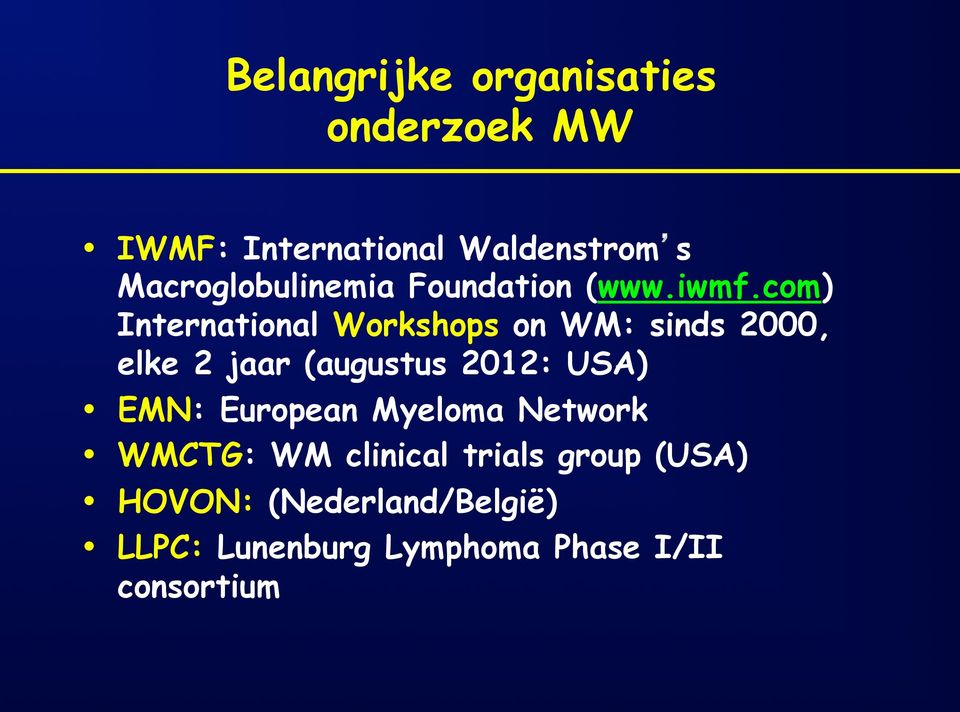 com) International Workshops on WM: sinds 2000, elke 2 jaar (augustus 2012: USA)
