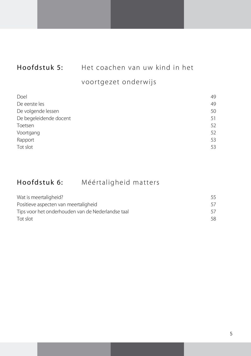 Tot slot 53 Hoofdstuk 6: Méértaligheid matters Wat is meertaligheid?