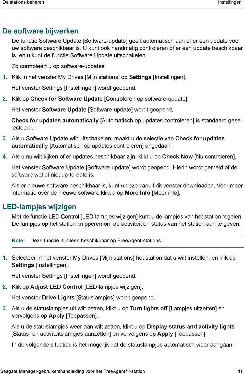 Klik in het venster My Drives [Mijn stations] op Settings [Instellingen]. Het venster Settings [Instellingen] wordt geopend. 2. Klik op Check for Software Update [Controleren op software-update].