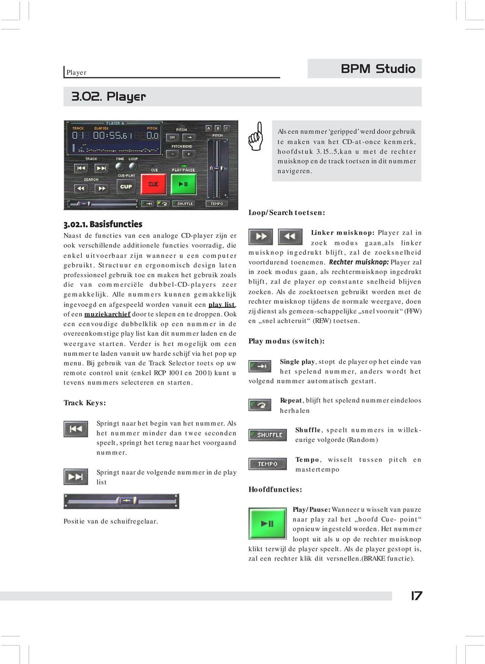 Basisfuncties Naast de functies van een analoge CD-player zijn er ook verschillende additionele functies voorradig, die enkel uitvoerbaar zijn wanneer u een computer gebruikt.