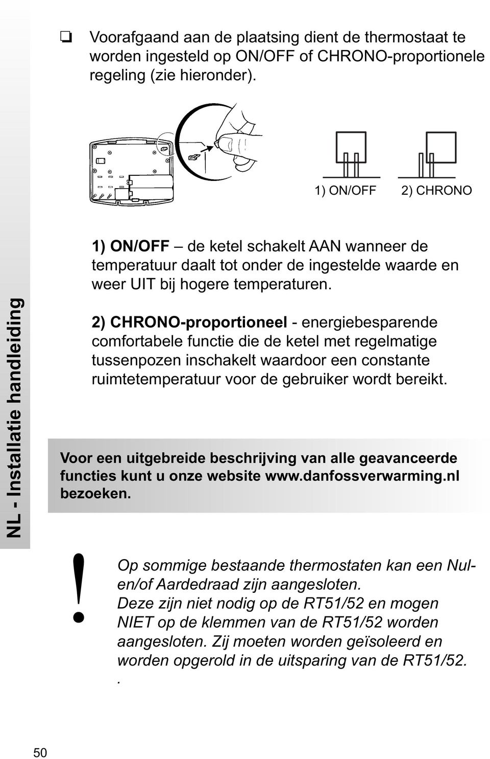 NL - Installatie handleiding 2) CHRONO-proportioneel - energiebesparende comfortabele functie die de ketel met regelmatige tussenpozen inschakelt waardoor een constante ruimtetemperatuur voor de