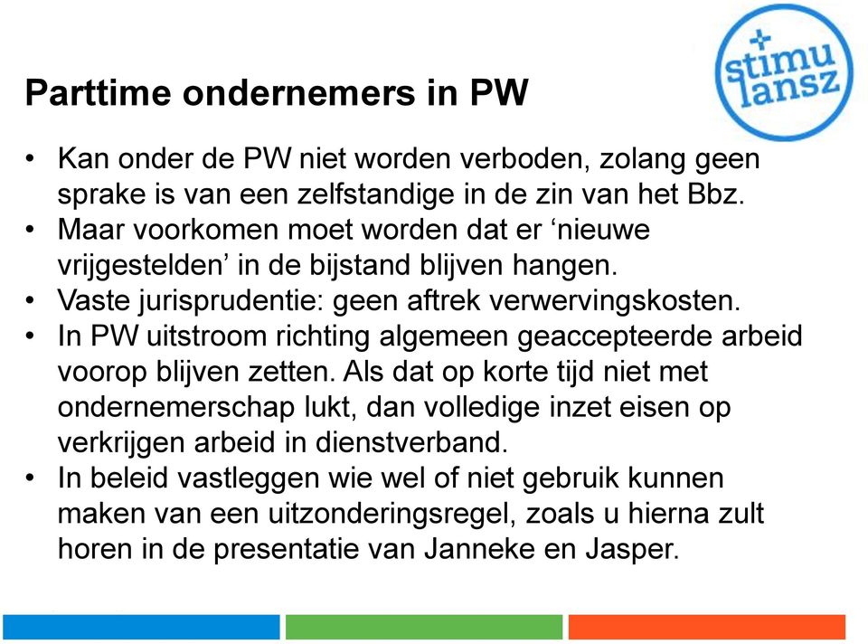 In PW uitstroom richting algemeen geaccepteerde arbeid voorop blijven zetten.