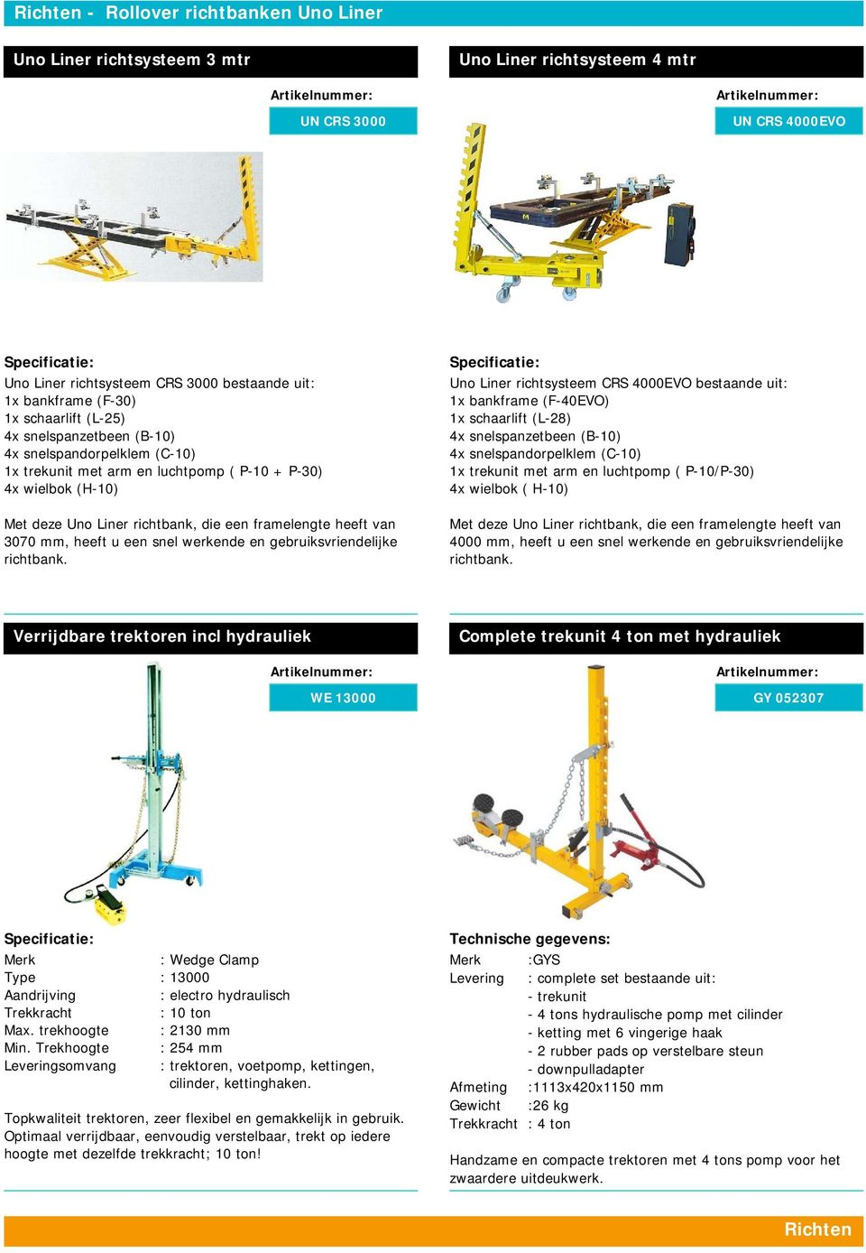 3070 mm, heeft u een snel werkende en gebruiksvriendelijke richtbank.