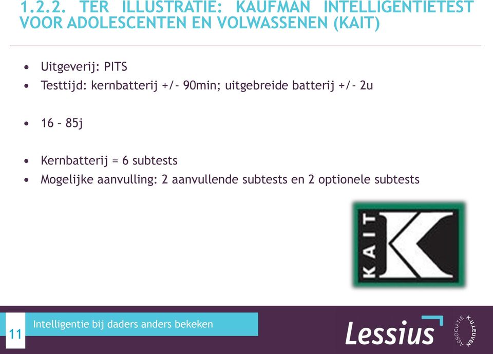 90min; uitgebreide batterij +/- 2u 16 85j Kernbatterij = 6 subtests