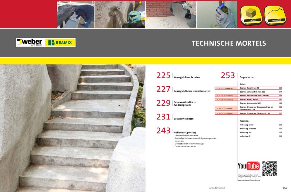 80 256 257 259 23 Bouwadvies Beton pl astic verpakking Beamix Krimparme Gietmortel 90 260 243 Probleem - Oplossing Gewapend beton herstellen. Beschadigd beton en steenachtige ondergronden renoveren.