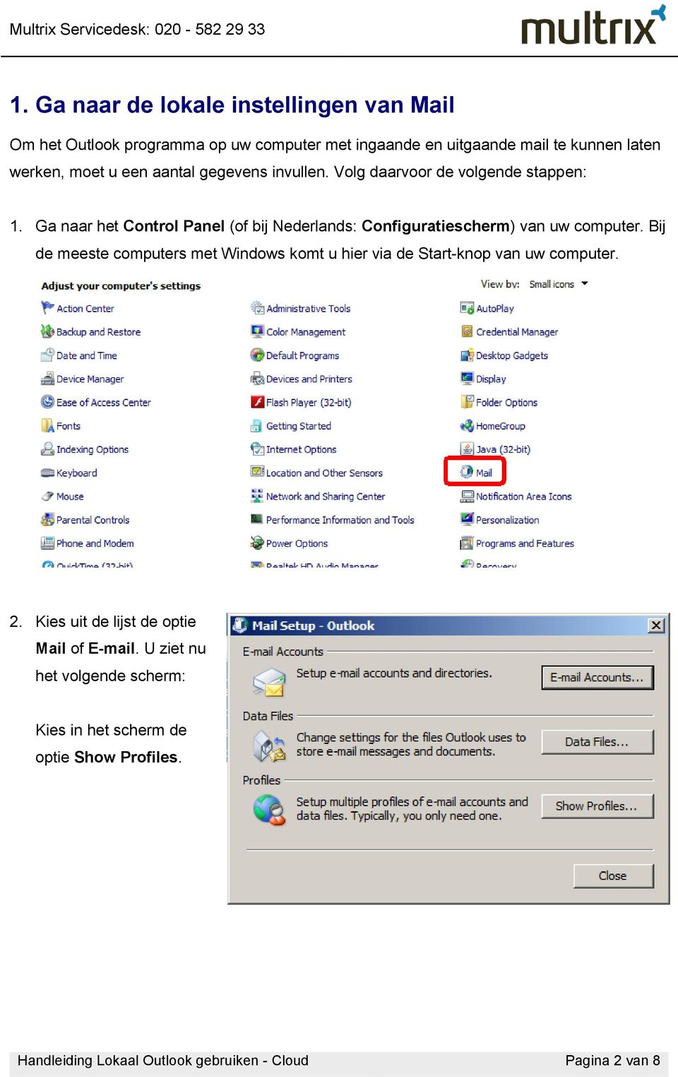 Ga naar het Control Panel (of bij Nederlands: Configuratiescherm) van uw computer.