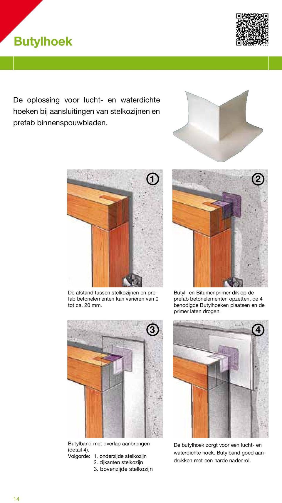 3 Butyl- en Bitumenprimer dik op de prefab betonelementen opzetten, de 4 benodigde Butylhoeken plaatsen en de primer laten drogen.