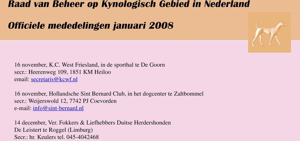 nl 16 november, Hollandsche Sint Bernard Club, in het dogcenter te Zaltbommel secr.