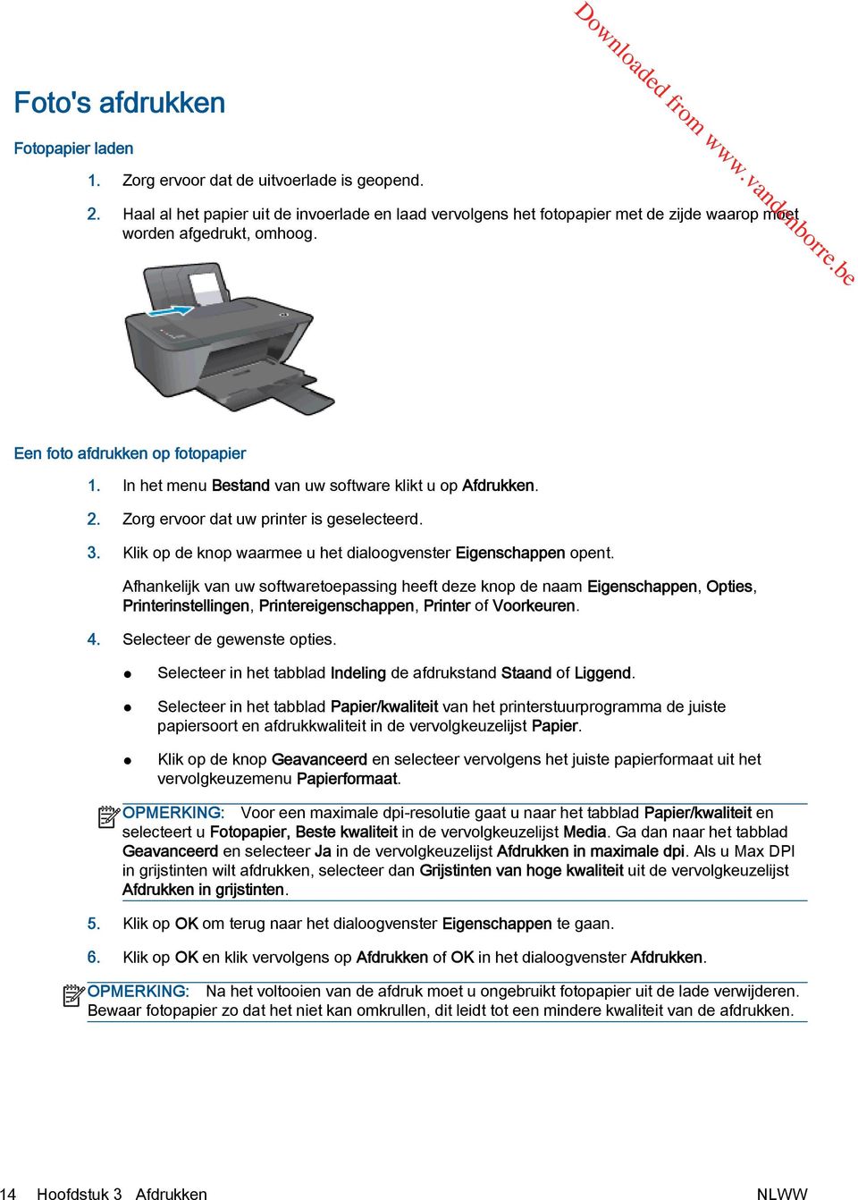 In het menu Bestand van uw software klikt u op Afdrukken. 2. Zorg ervoor dat uw printer is geselecteerd. 3. Klik op de knop waarmee u het dialoogvenster Eigenschappen opent.