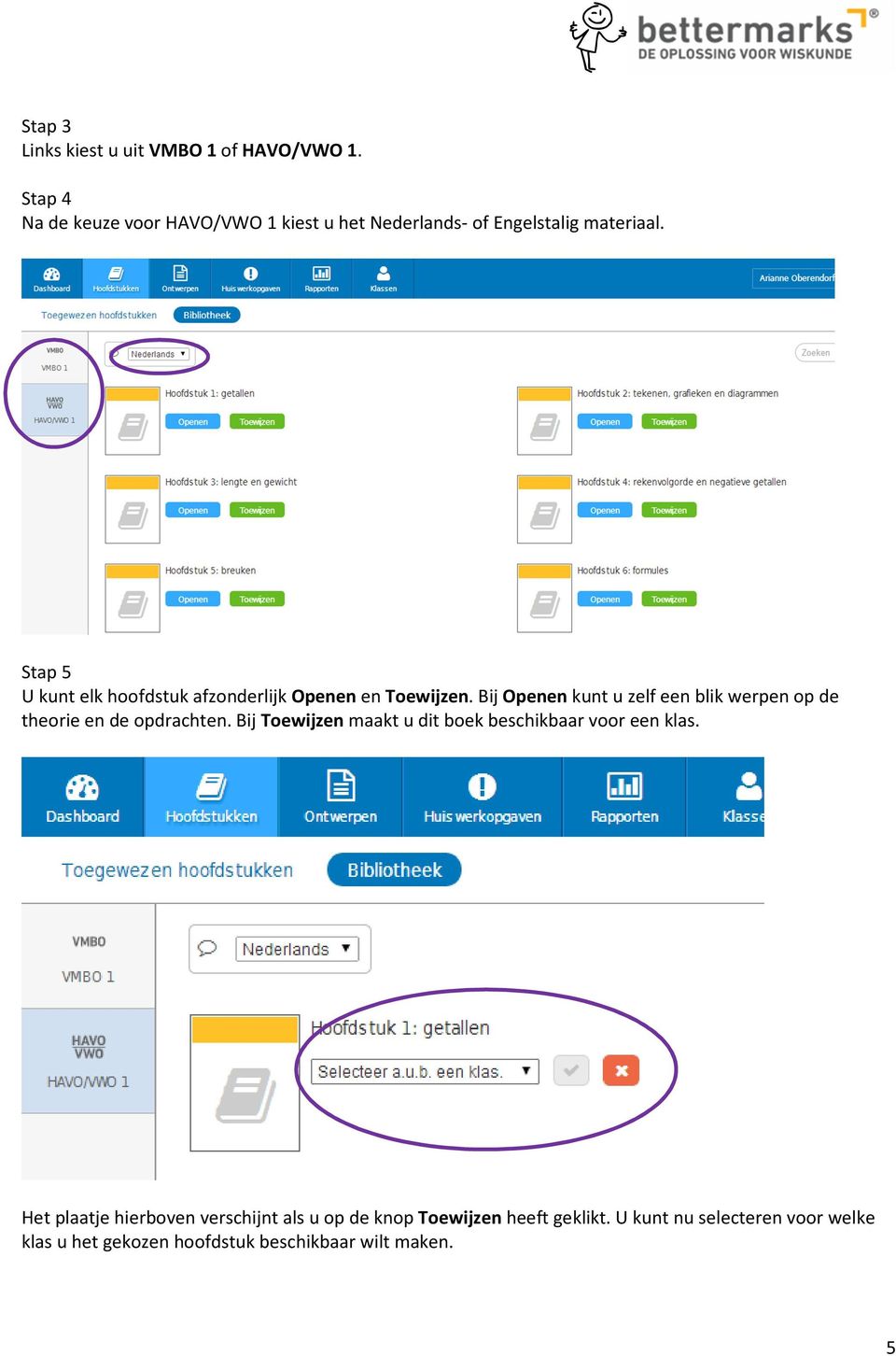 Stap 5 U kunt elk hoofdstuk afzonderlijk Openen en Toewijzen.