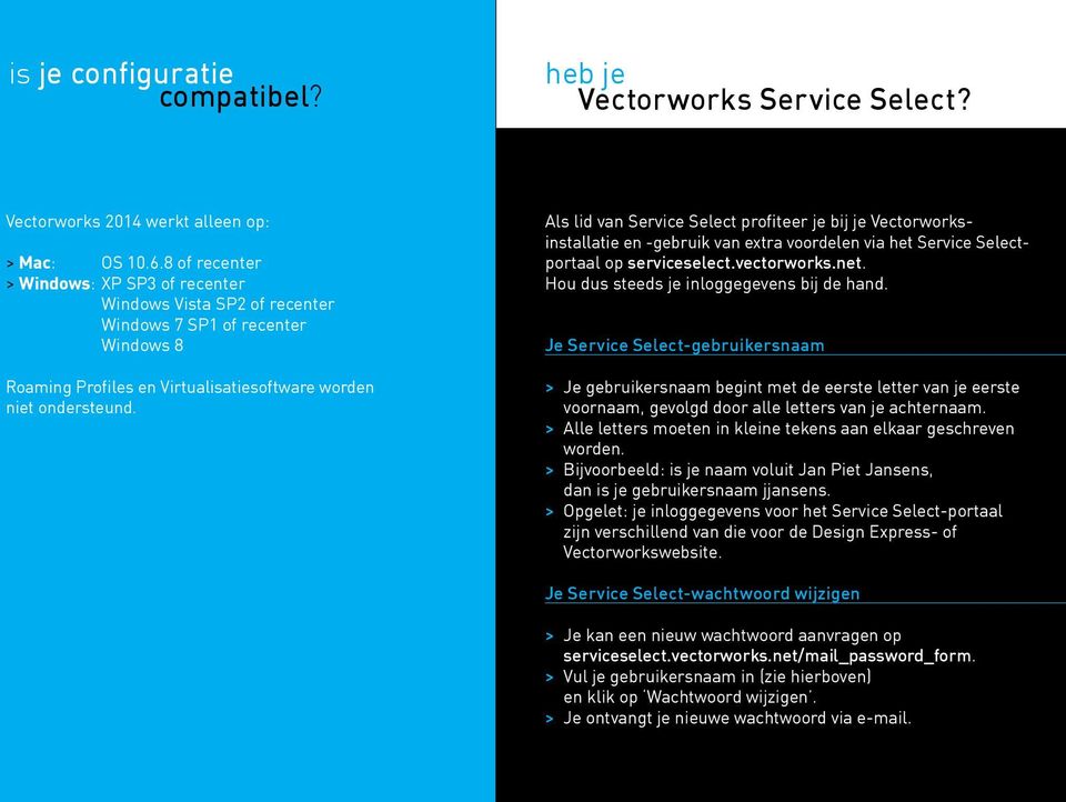 Als lid van Service Select profiteer je bij je Vectorworksinstallatie en -gebruik van extra voordelen via het Service Selectportaal op serviceselect.vectorworks.net.