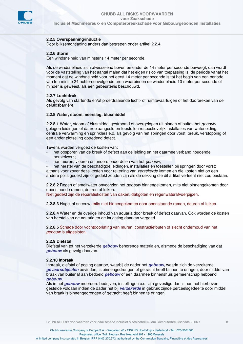 moment dat de windsnelheid voor het eerst 14 meter per seconde is tot het begin van een periode van ten minste 24 achtereenvolgende uren waarbinnen de windsnelheid 10 meter per seconde of minder is