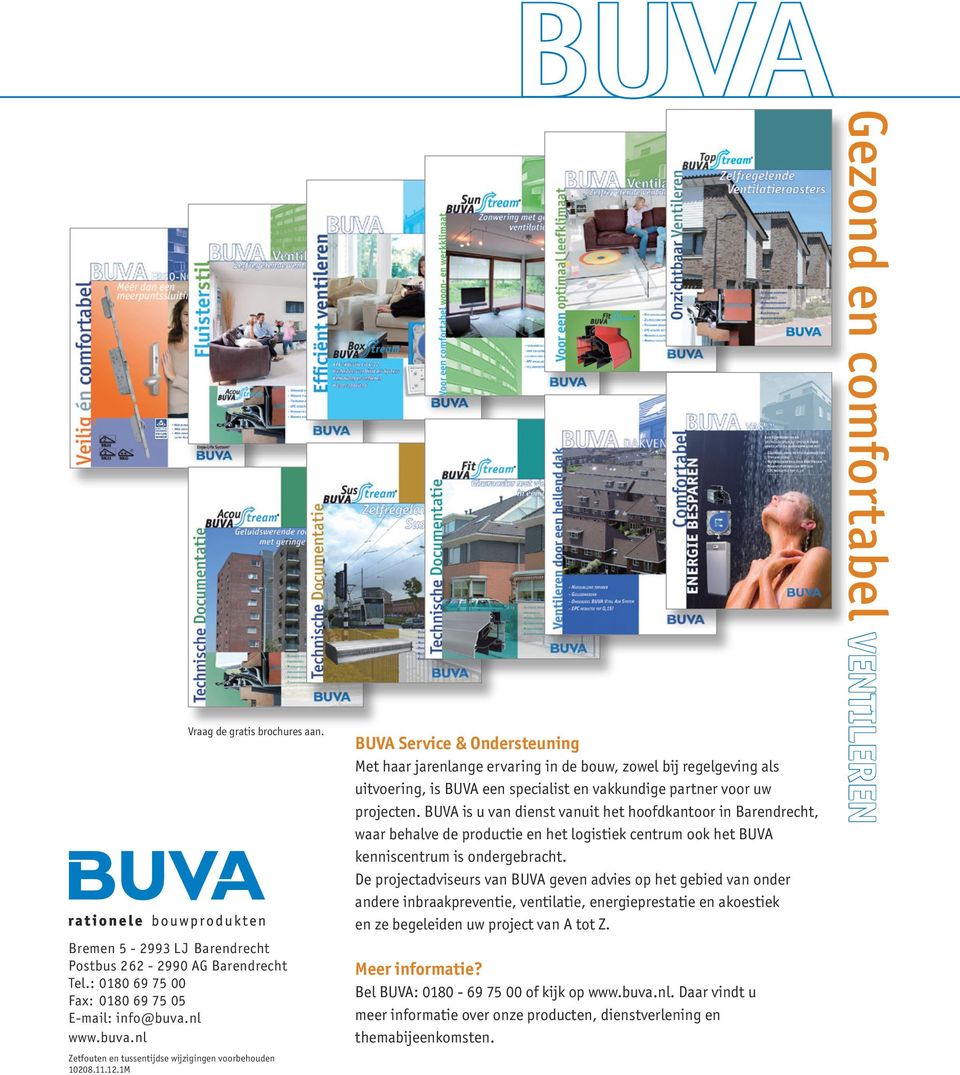 1M BUVA Service & Ondersteuning Met haar jarenlange ervaring in de bouw, zowel bij regelgeving als uitvoering, is BUVA een specialist en vakkundige partner voor uw projecten.
